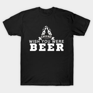 Wish You Were Beer T-Shirt